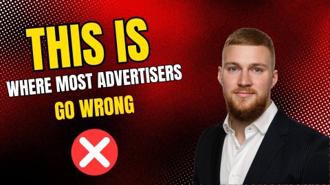This is where most advertisers go wrong!